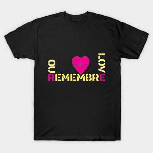 REMEBRE OUR LOVE T-Shirt